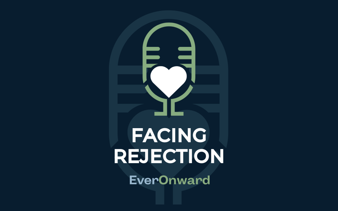 Ever Onward: Facing Rejection
