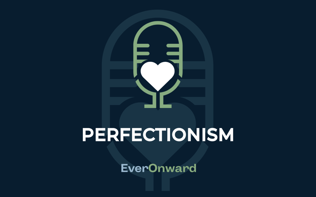 Ever Onward: Perfectionism