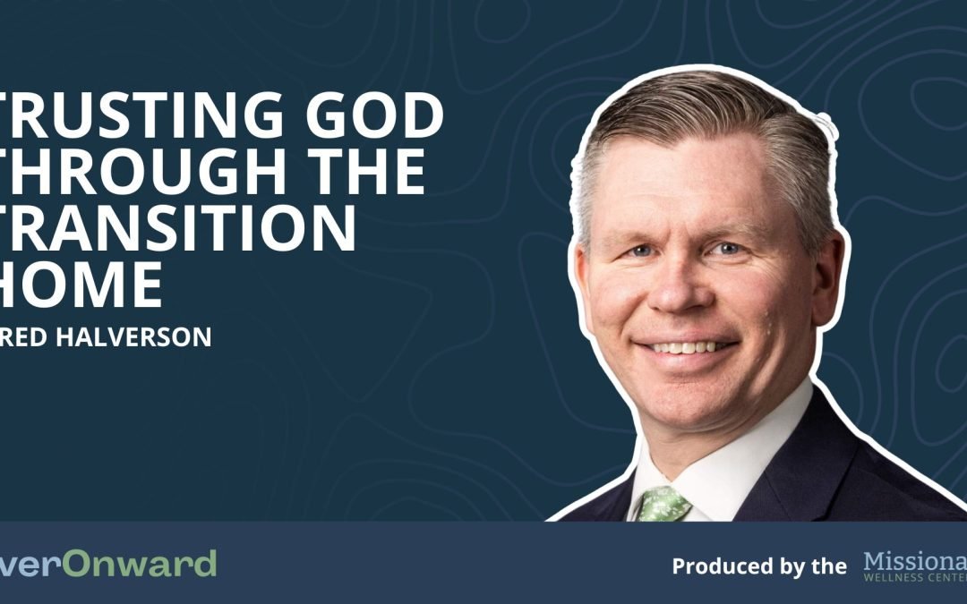 Jared Halverson: Trusting God Through the Transition Home