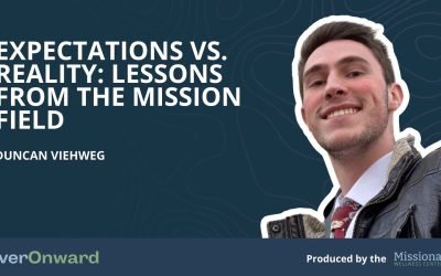 Duncan Viehweg – Expectations vs. Reality: Lessons from the Mission Field