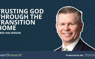 Jared Halverson: Trusting God Through the Transition Home